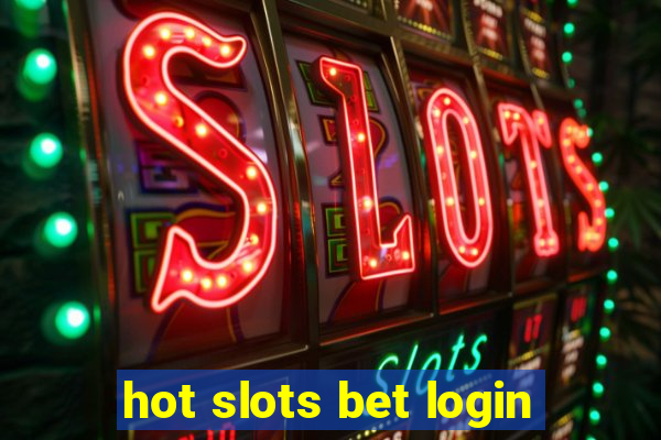 hot slots bet login